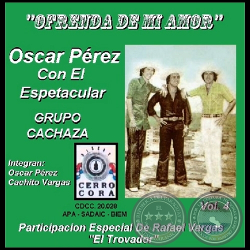 OFRENDA DE MI AMOR - Volumen 4 - OSCAR PÉREZ con el espectacular GRUPO CACHAZA